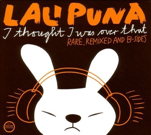 I Thought I Was Over That: Rare, Remixed And B-Sides by Lali Puna