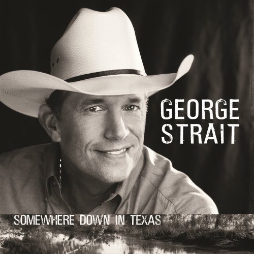 Somewhere Down In Texas by George Strait