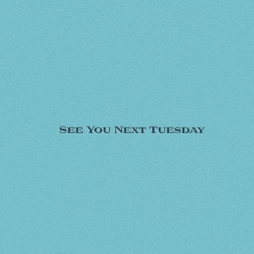 See You Next Tuesday by Fannypack