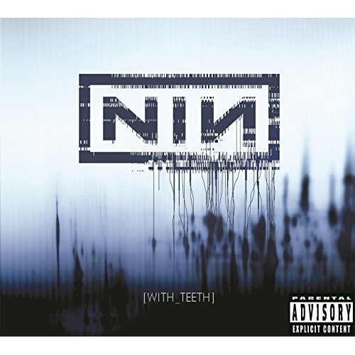 With Teeth by Nine Inch Nails