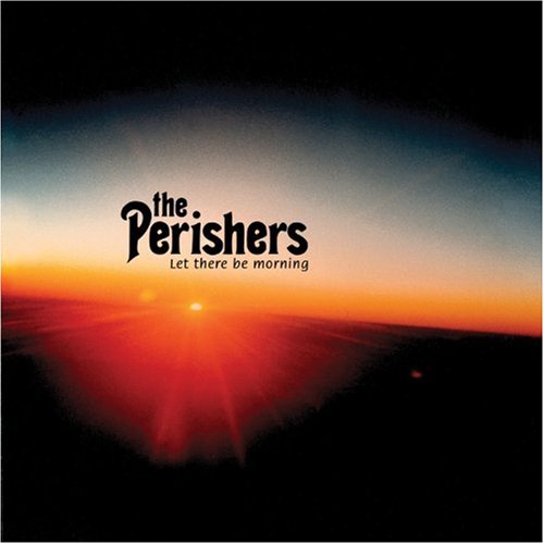 Let There Be Morning by The Perishers