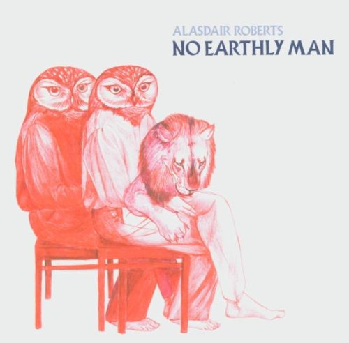 No Earthly Man by Alasdair Roberts