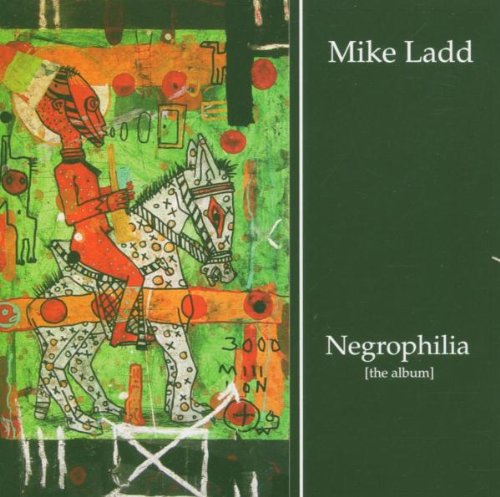 Negrophilia: The Album by Mike Ladd
