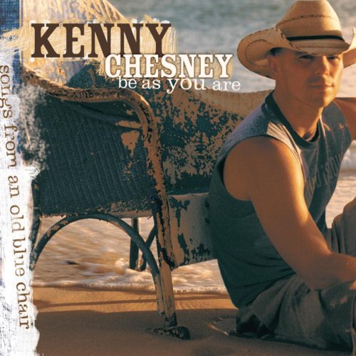 Be As You Are (Songs From An Old Blue Chair) by Kenny Chesney