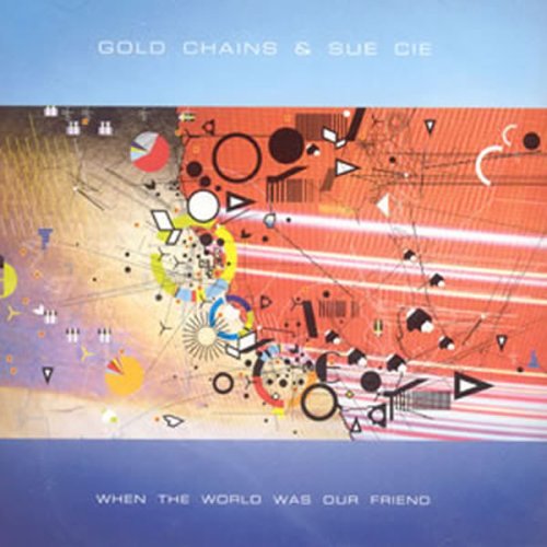 When The World Was Our Friend by Gold Chains And Sue Cie