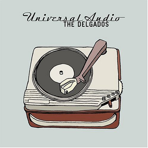 Universal Audio by The Delgados