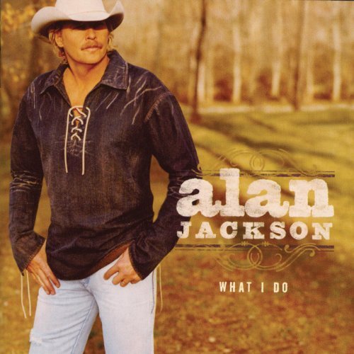 What I Do by Alan Jackson