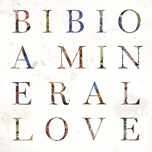 A Mineral Love by Bibio