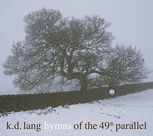 Hymns Of The 49th Parallel by k.d. lang