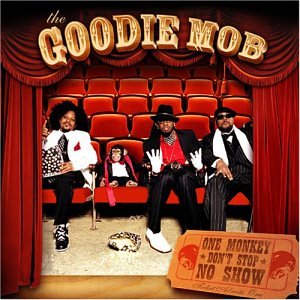 One Monkey Don't Stop No Show by The Goodie Mob