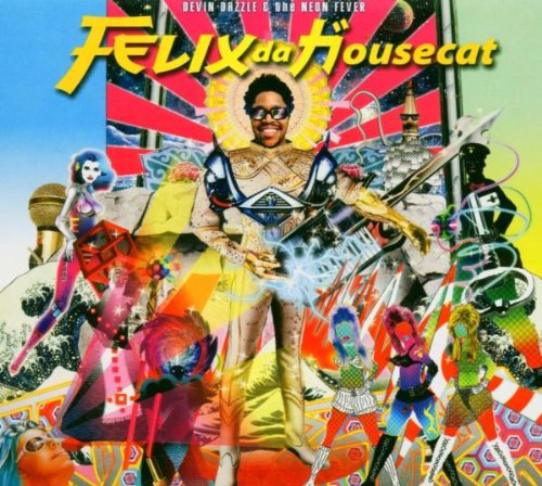 Devin Dazzle And The Neon Fever by Felix Da Housecat