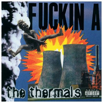 Fuckin A by The Thermals