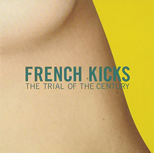 Trial Of The Century by French Kicks