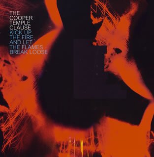 Kick Up The Fire And Let The Flames Break Loose by The Cooper Temple Clause