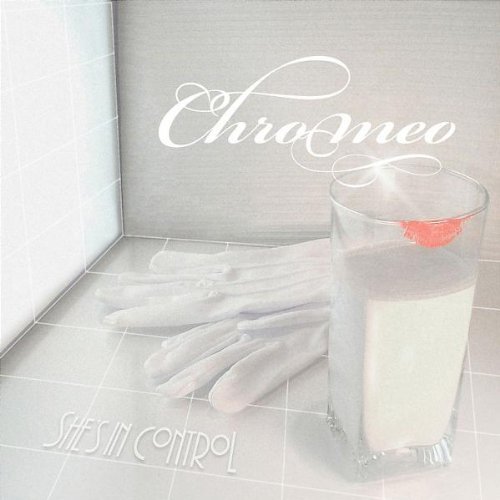 She's In Control by Chromeo