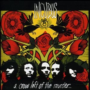 A Crow Left Of The Murder by Incubus
