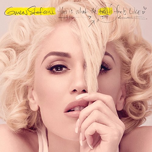 This Is What the Truth Feels Like by Gwen Stefani