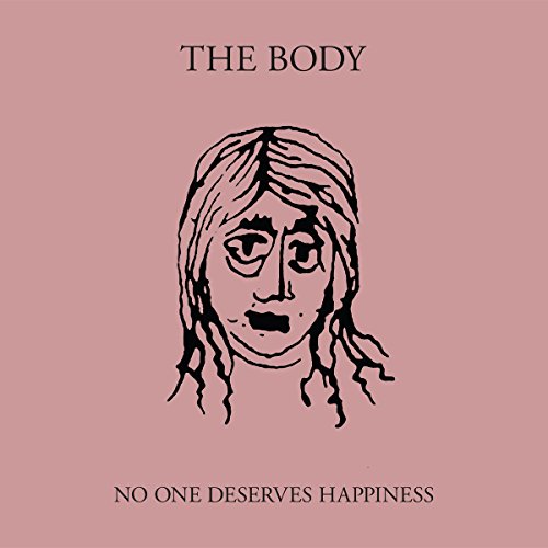 No One Deserves Happiness by The Body Album Cover