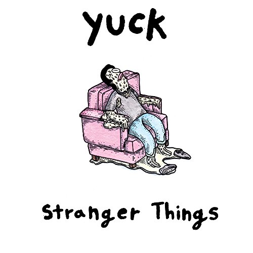 Stranger Things by Yuck
