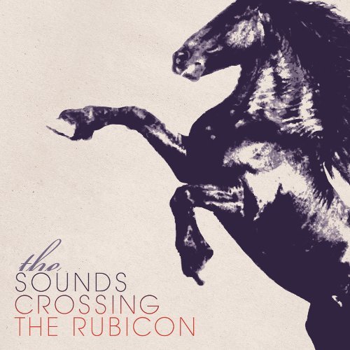 Crossing The Rubicon by The Sounds