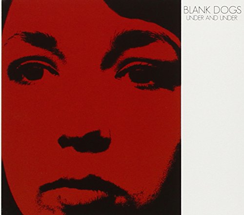 Under And Under by Blank Dogs