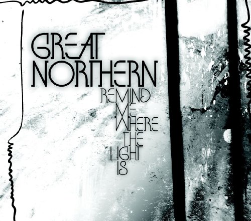Remind Me Where The Light Is by Great Northern