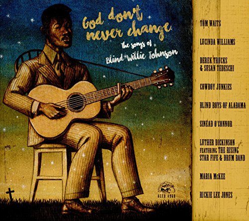 God Don't Never Change: The Songs of Blind Willie Johnson by Various Artists