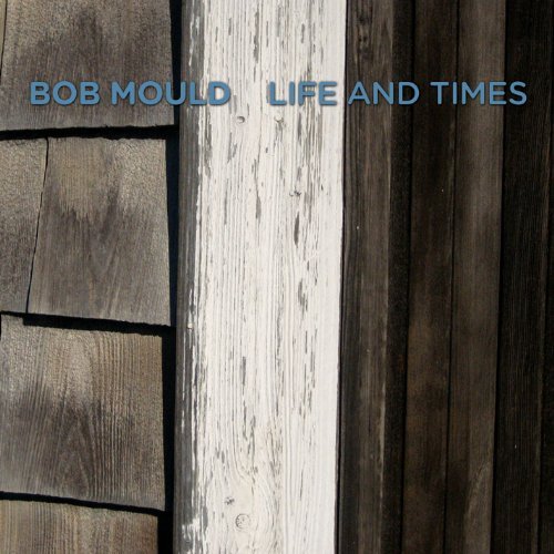 Life And Times by Bob Mould