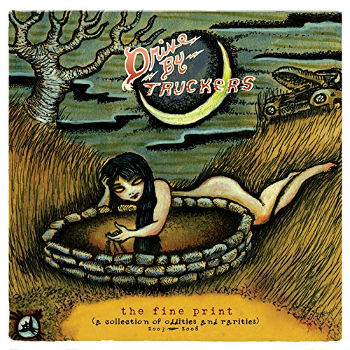 The Fine Print (A Collection Of Oddities And Rarities 2003-2008) by Drive-By Truckers