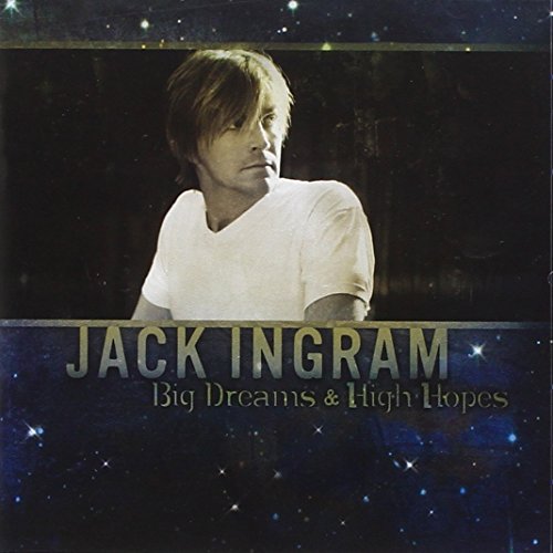Big Dreams & High Hopes by Jack Ingram