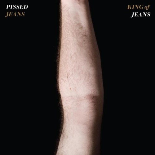 King Of Jeans by Pissed Jeans