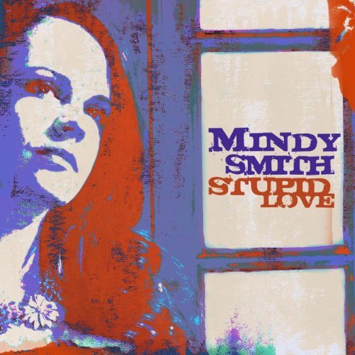 Stupid Love by Mindy Smith