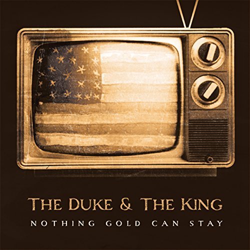 Nothing Gold Can Stay by The Duke & the King