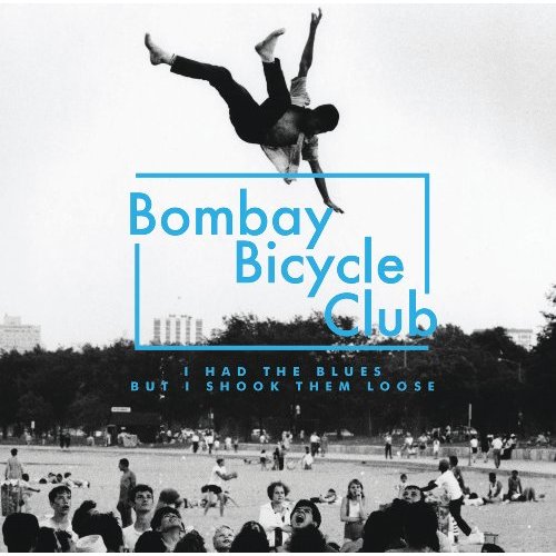 I Had the Blues But I Shook Them Loose by Bombay Bicycle Club