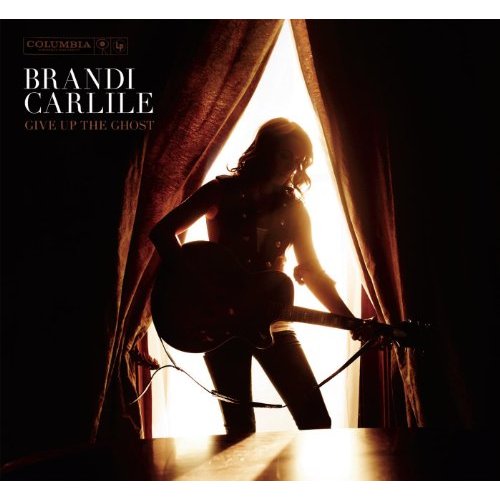 Give Up The Ghost by Brandi Carlile