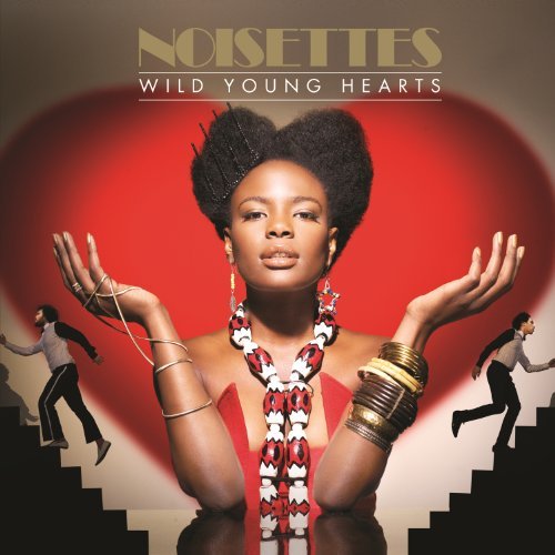 Wild Young Hearts by Noisettes