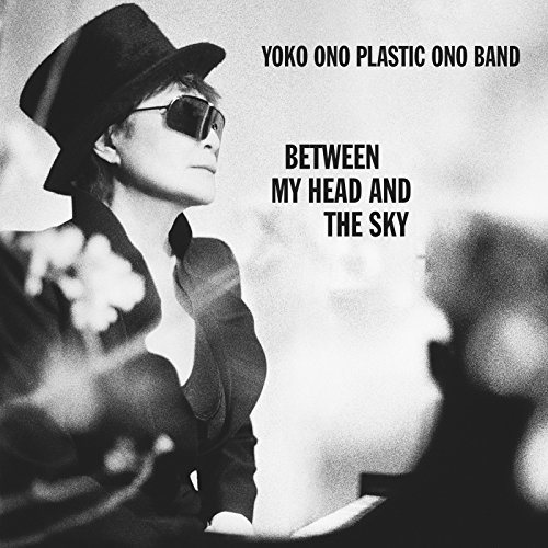 Between My Head and the Sky by Yoko Ono Plastic Ono Band