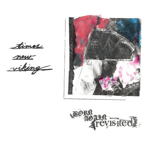 Born Again Revisited by Times New Viking