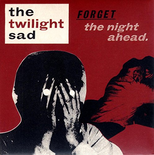Forget The Night Ahead by The Twilight Sad
