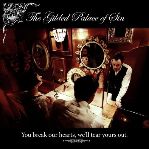 You Break Our Hearts, We’ll Tear Yours Out by The Gilded Palace Of Sin