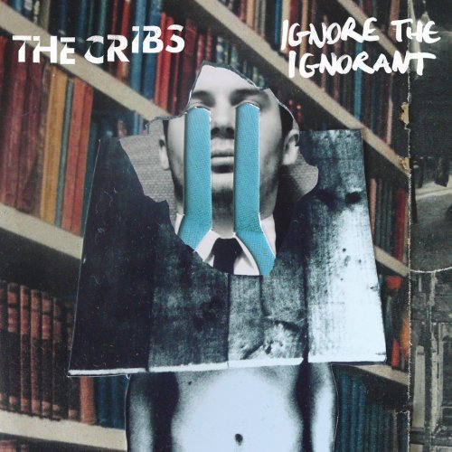 Ignore The Ignorant by The Cribs