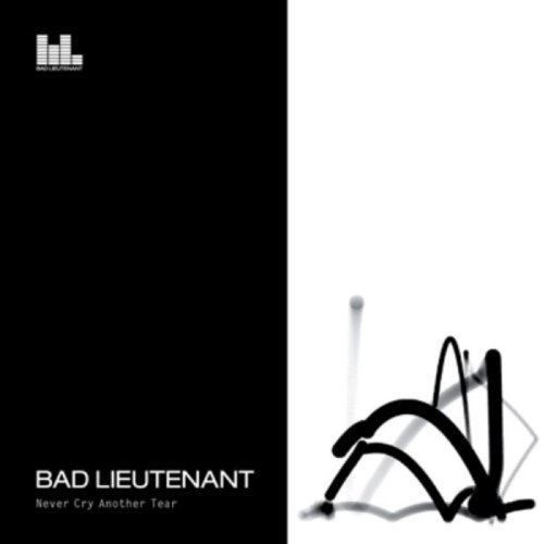 Never Cry Another Tear by Bad Lieutenant