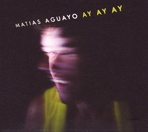 Ay Ay Ay by Matias Aguayo