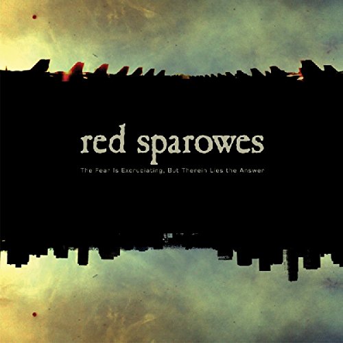 Fear Is Excruciating But Therein Lies The Answer by Red Sparowes