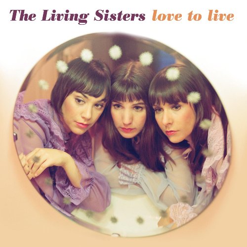 Love To Live by The Living Sisters