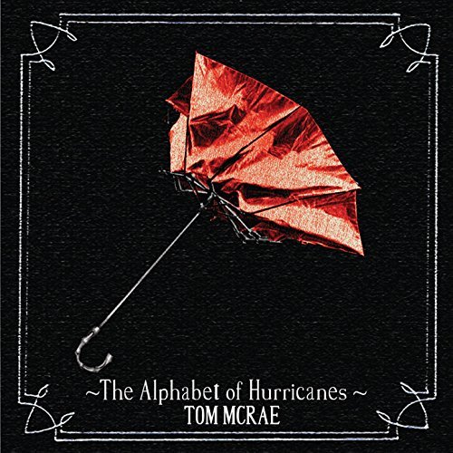 The Alphabet Of Hurricanes by Tom McRae