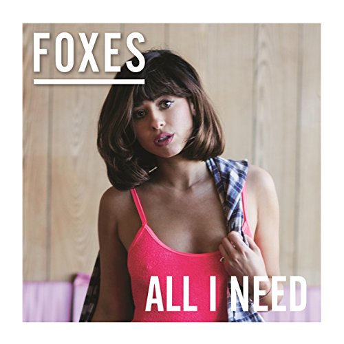 All I Need by Foxes