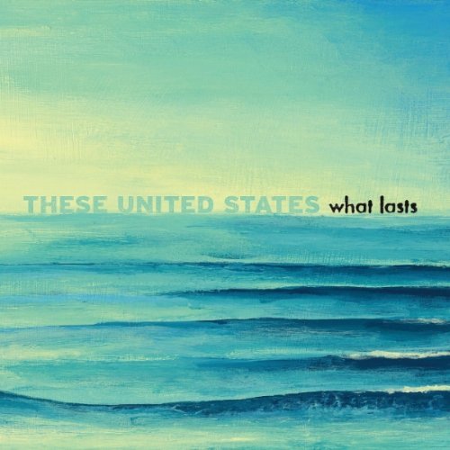 What Lasts by These United States