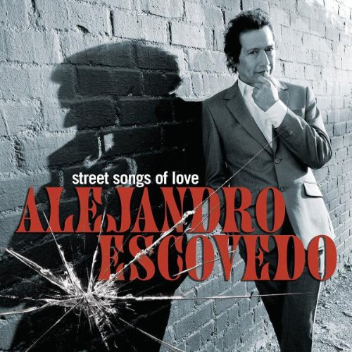 Street Songs of Love by Alejandro Escovedo