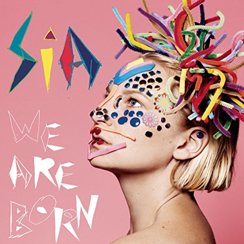 We Are Born by Sia